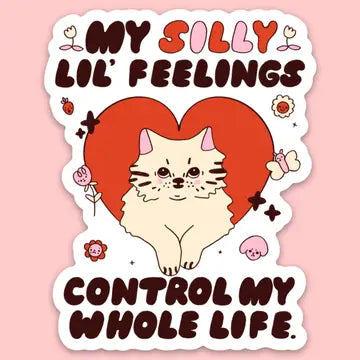 "My Silly Lil' Feelings Control My Life" Sticker