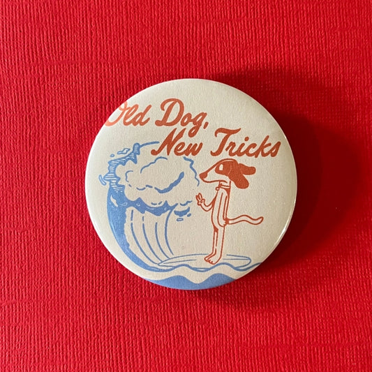 "Old Dog, New Tricks" Pinback Button