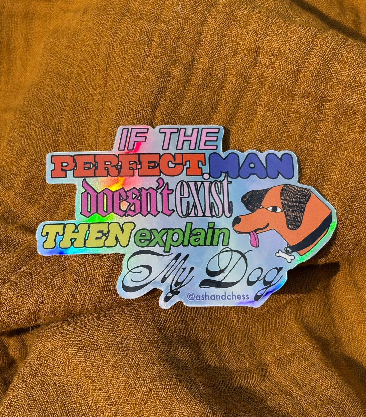 Sticker - If the Perfect Man Doesn't Exist, Explain my Dog
