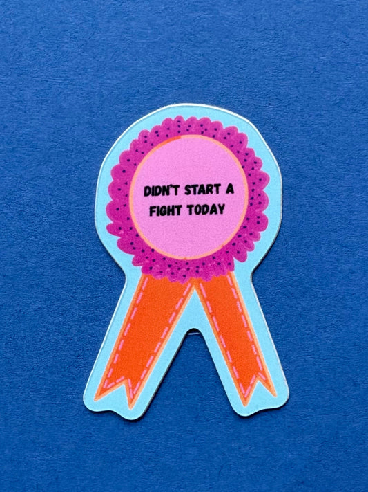 "Didn't Start A Fight Today" Award Vinyl Sticker