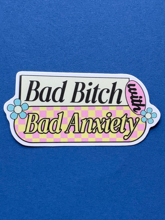 "Bad Bitch with Bad Anxiety" Sticker