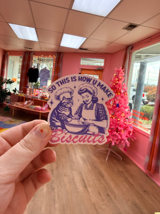 “So This is How You Make Biscuits” Sticker