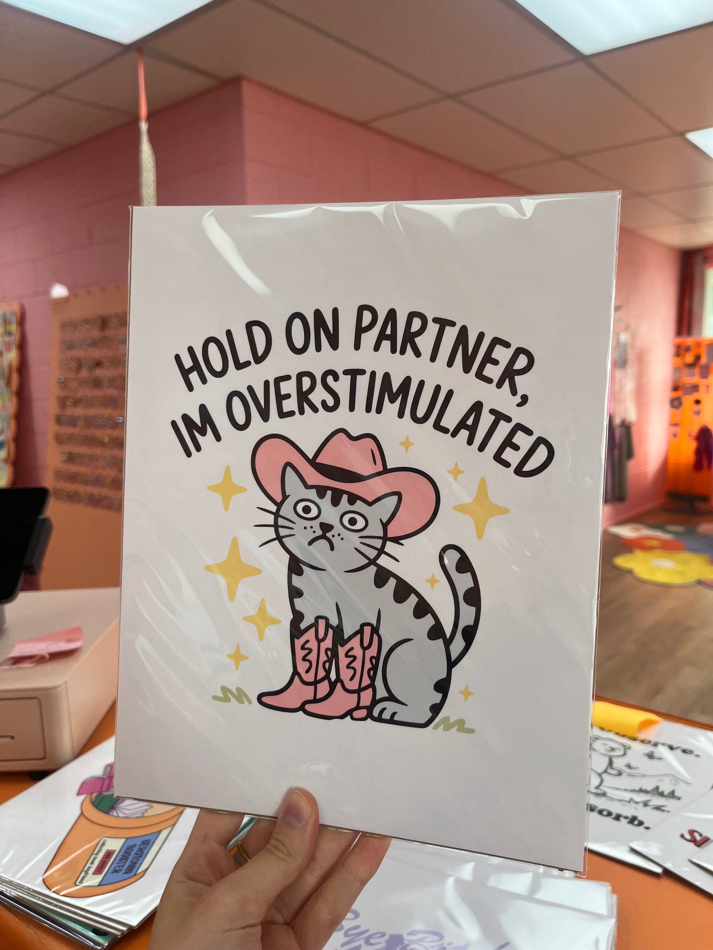 Hold on Partner, I’m Overstimulated 8.5 x 11 print