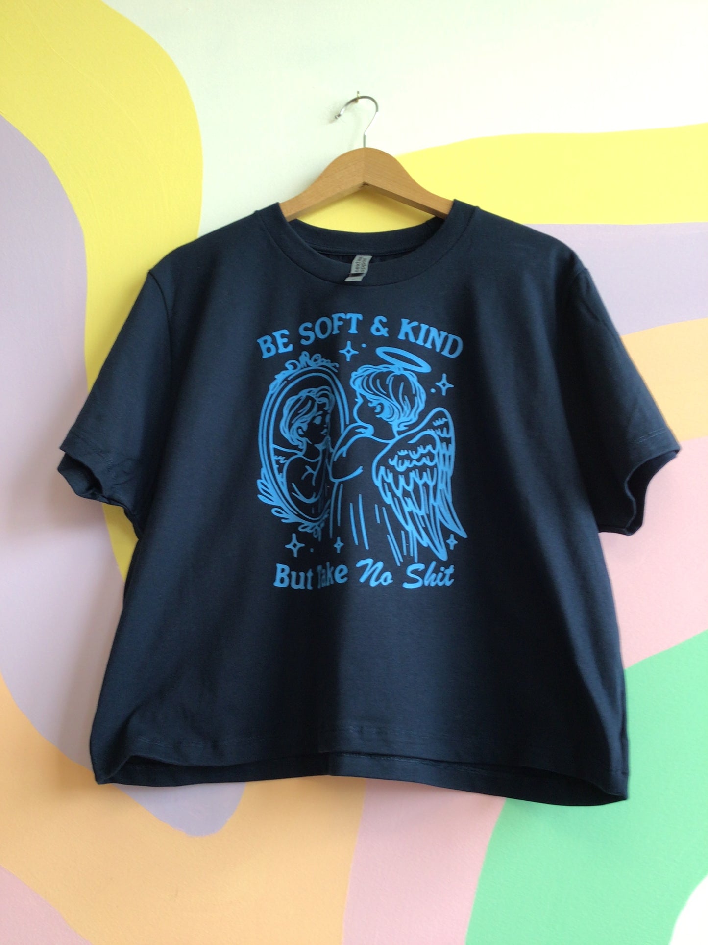 “Be Soft and Kind But Take No Shit” Screen-Printed Shirts & Crewnecks