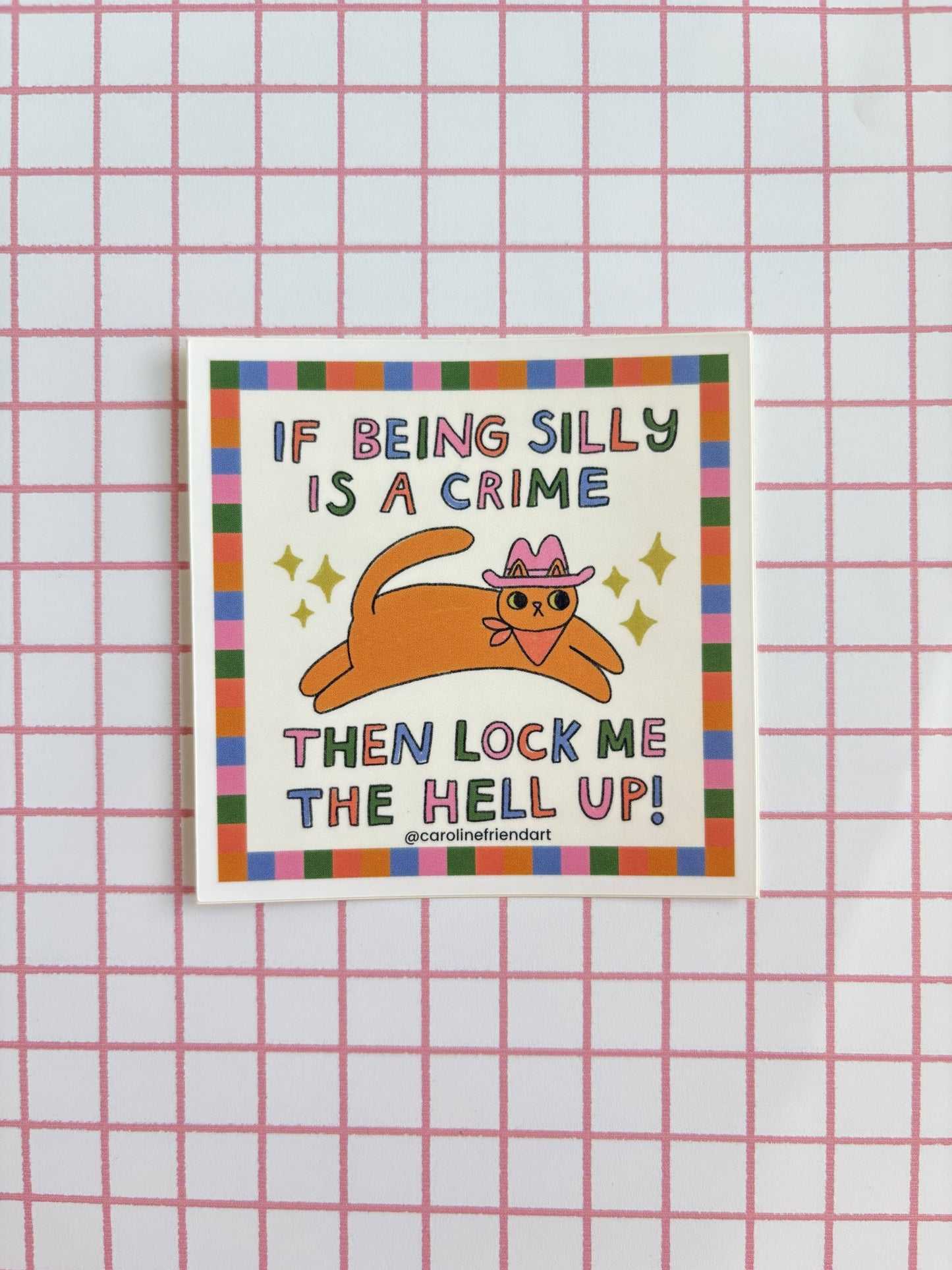 If Being Silly is a Crime Sticker│Vinyl Cowboy Cat