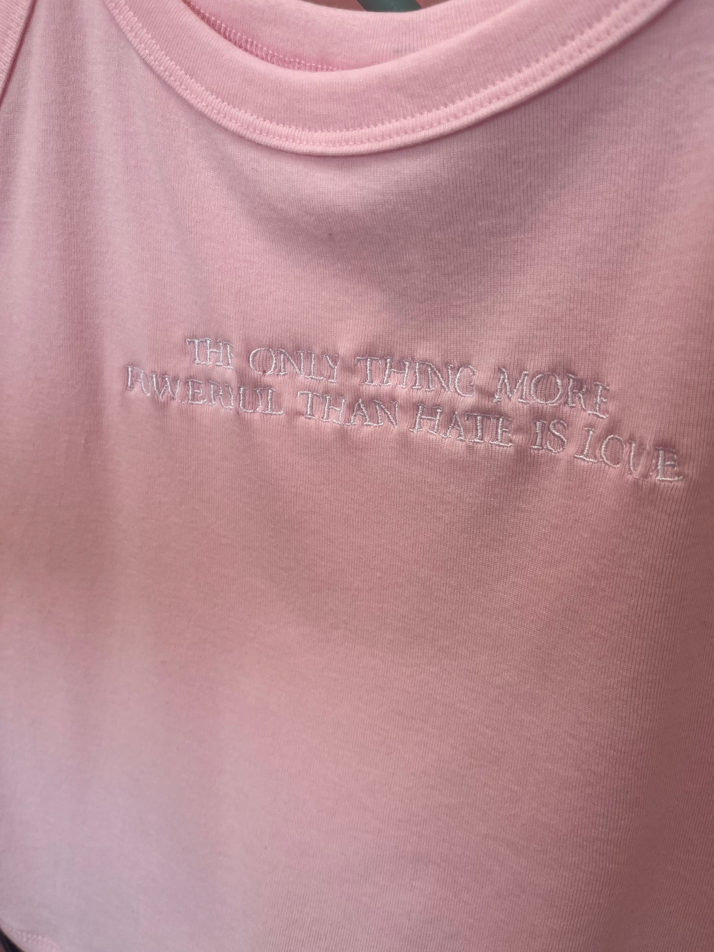 “The Only Thing More Powerful Than Love is Hate” Embroidered Shirt