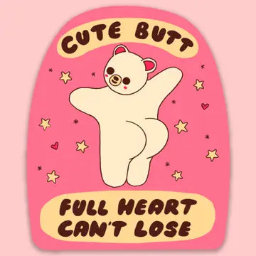 "Cute Butt, Full Heart, Can't Lose" Sticker