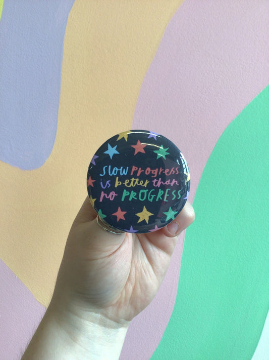 “Slow Progress Is Better Than No Progress” Pin