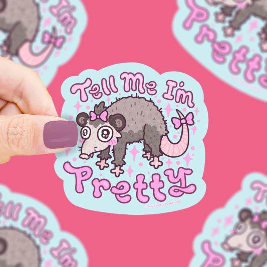 Tell Me I’m Pretty Opossum Vinyl Sticker