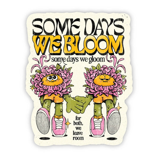 "Some days we bloom/gloom" Sticker