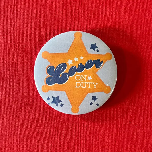 "Loser on Duty" Pinback Button