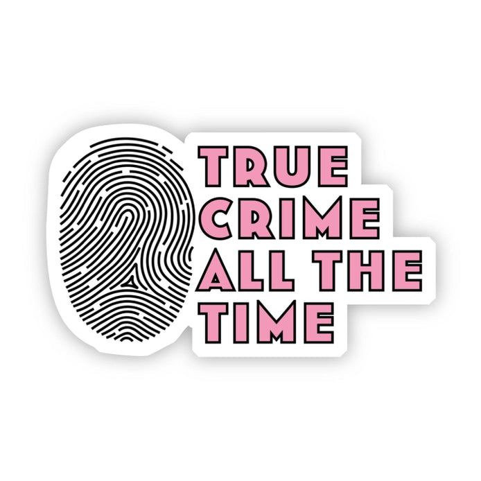 "True Crime All the Time" Sticker