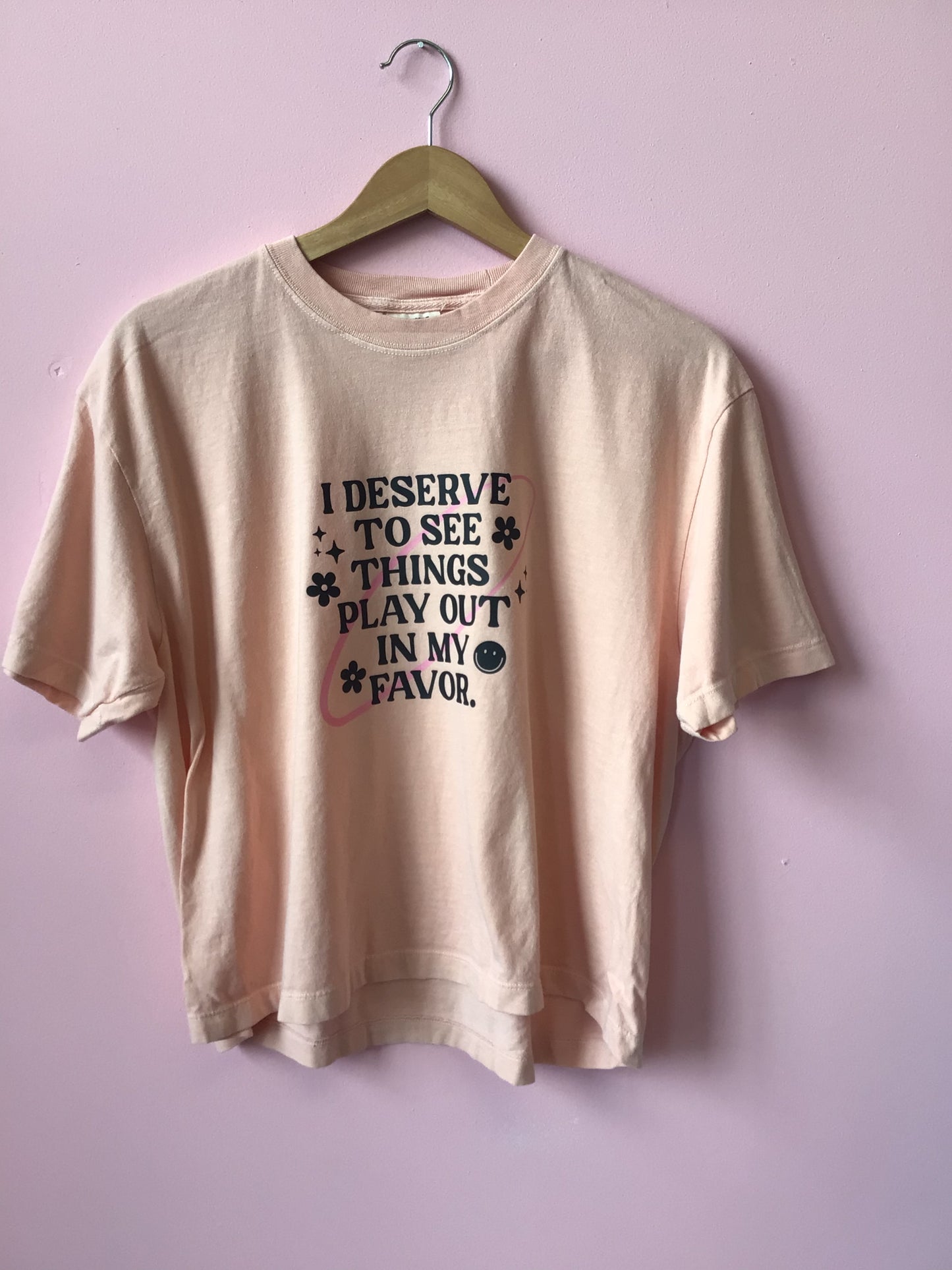 "I Deserve..." Shirt