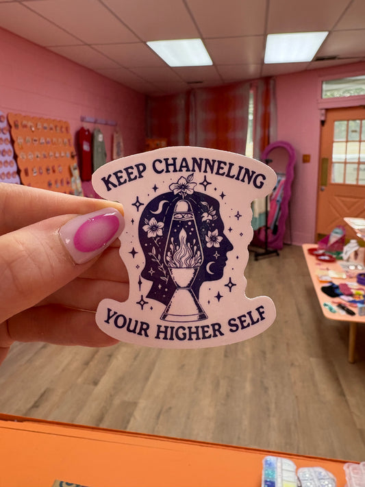 "Keep Channeling Your Higher Self" Sticker