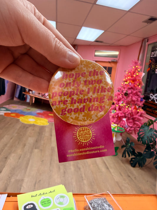 “I hope the only two people I like are having a good day” Pin￼