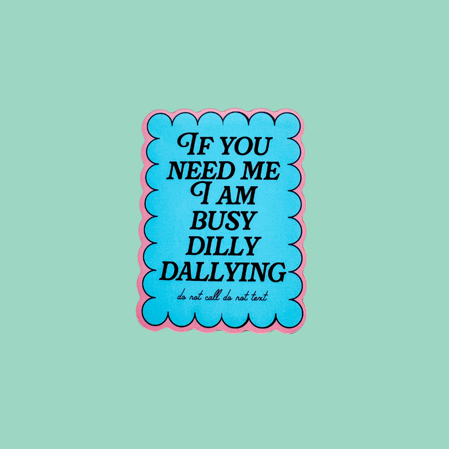 "Busy Dilly Dallying" Vinyl Sticker