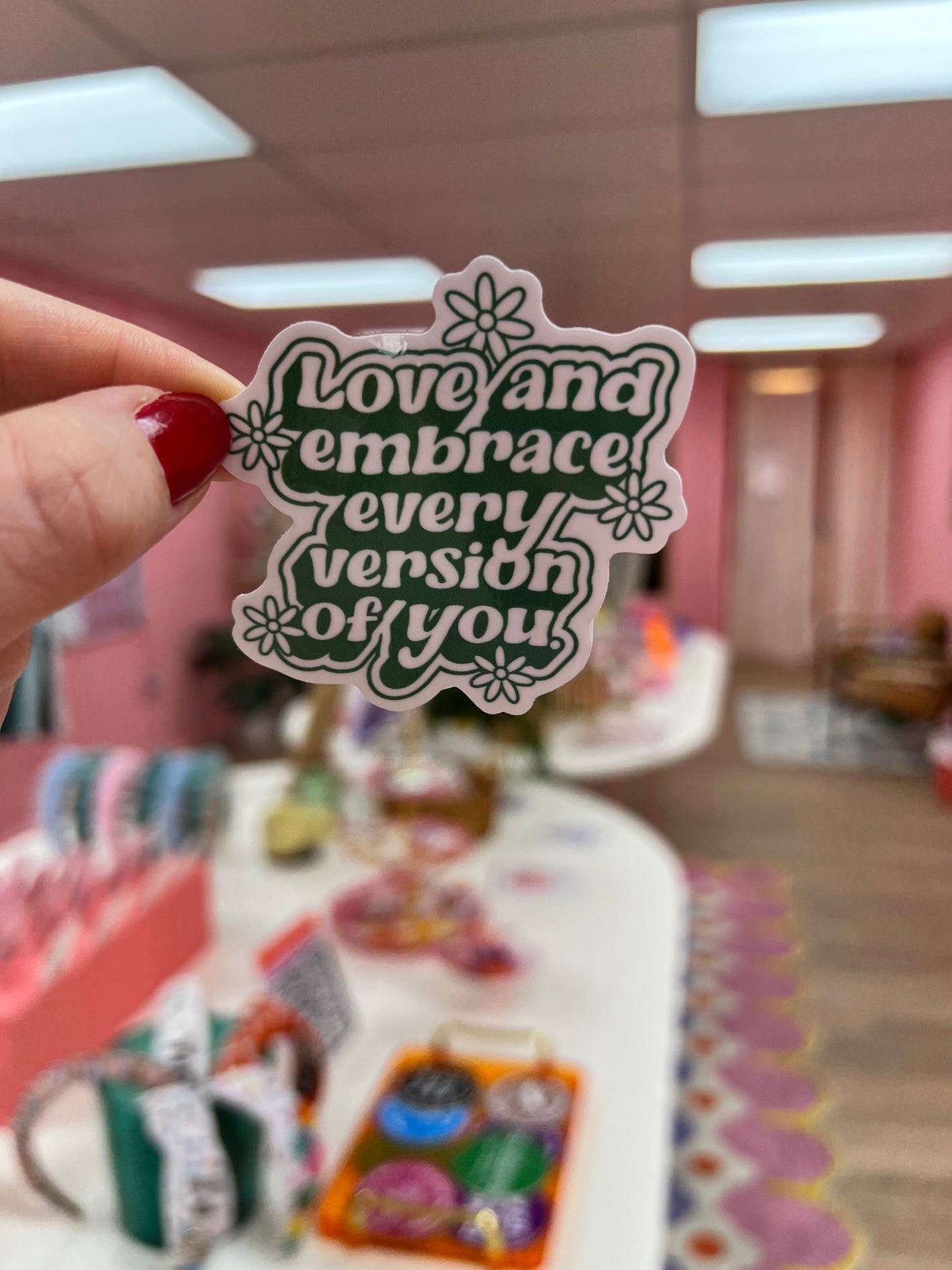 "Love and Embrace Every Version of You" Sticker