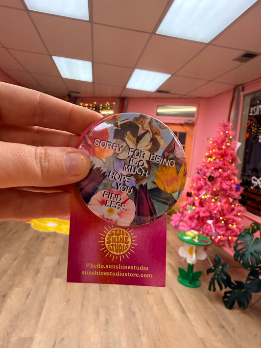 “Sorry for being too much. Hope you find less.” Pin￼