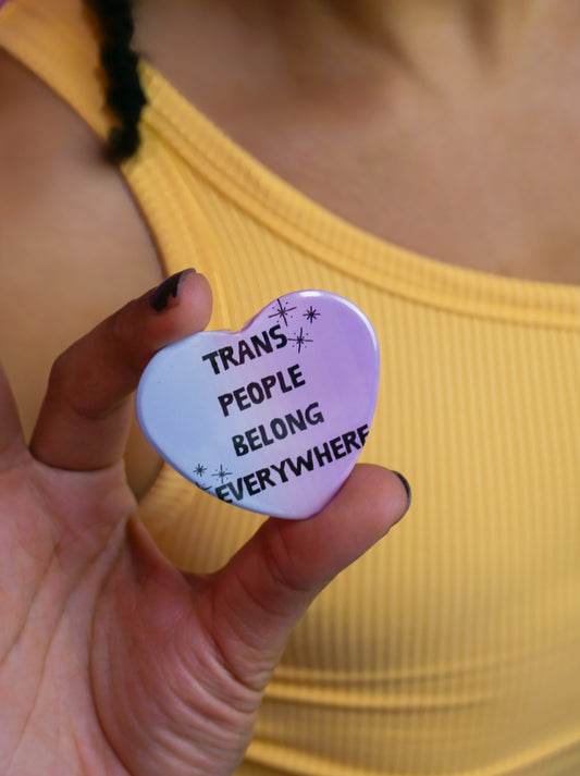 Trans People Belong Everywhere Pin