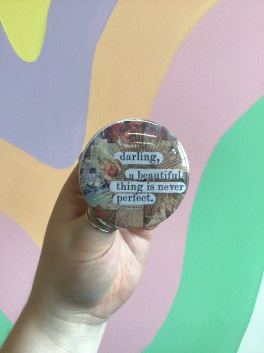 “A Beautiful Thing Is Never Perfect” Pin