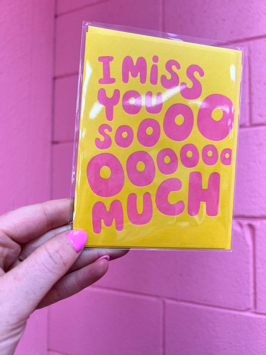 I Miss You Sooooooo Much-Greeting Card
