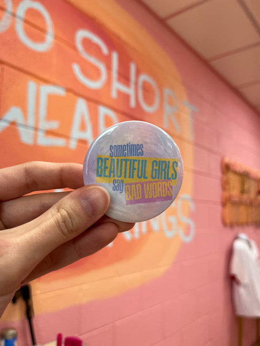 Beautiful Girls Say Bad Words Pin