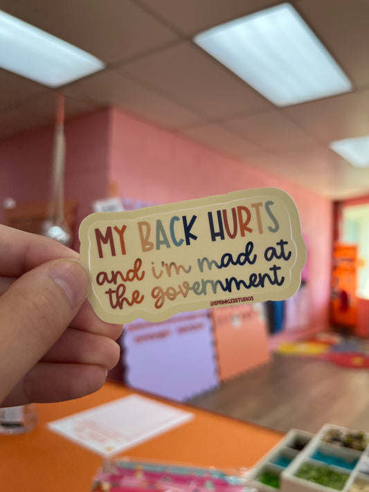 My Back Hurts and I’m Mad at the Government Sticker