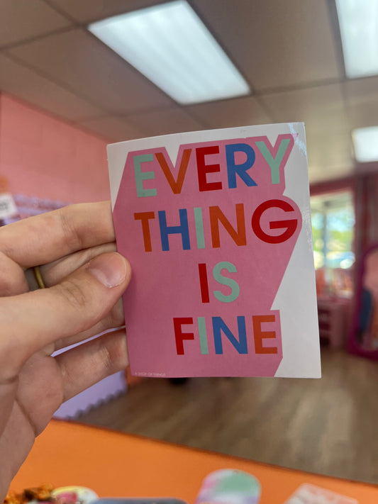 Everything is Fine Sticker
