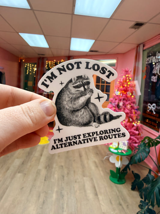 “I’m Not Lost, I’m Just Exploring Alternate Routes” Sticker