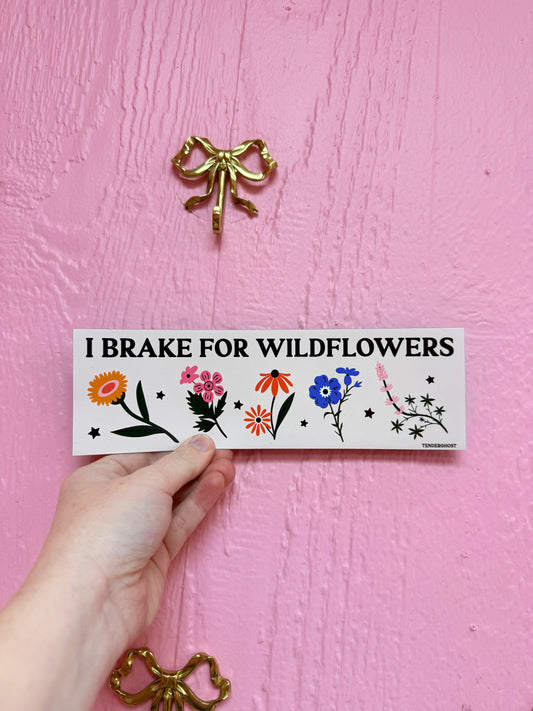 “I break for wildflowers” Bumper Sticker