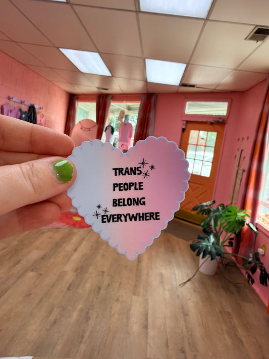 “Trans People Belong Everywhere” Sticker