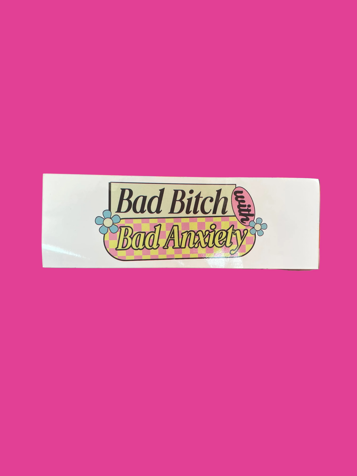 "Bad Bitch with Bad Anxiety" Mini Bumper Sticker
