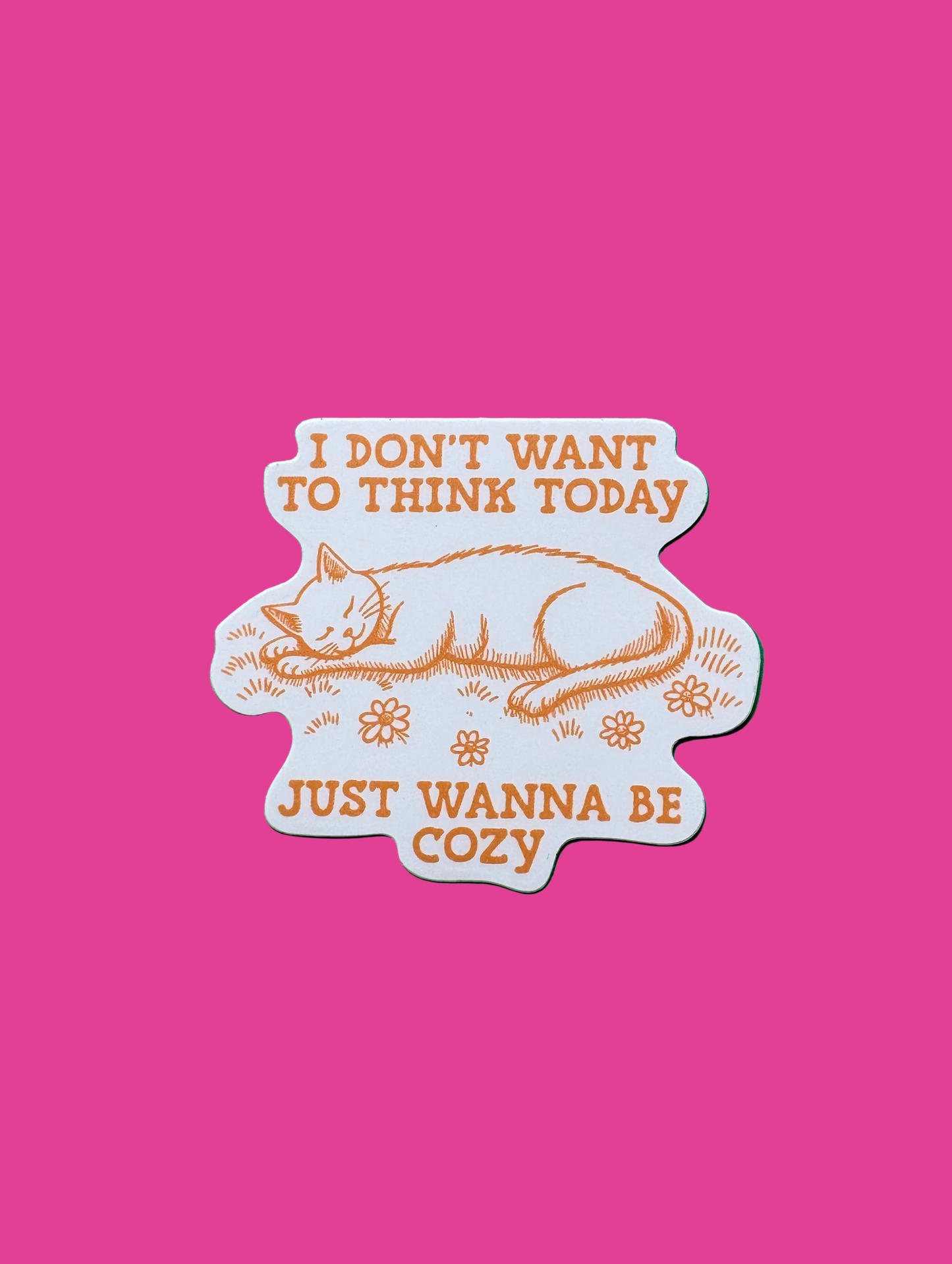 “I Don’t Want to Think Today, Just Wanna Be Cozy” Sticker