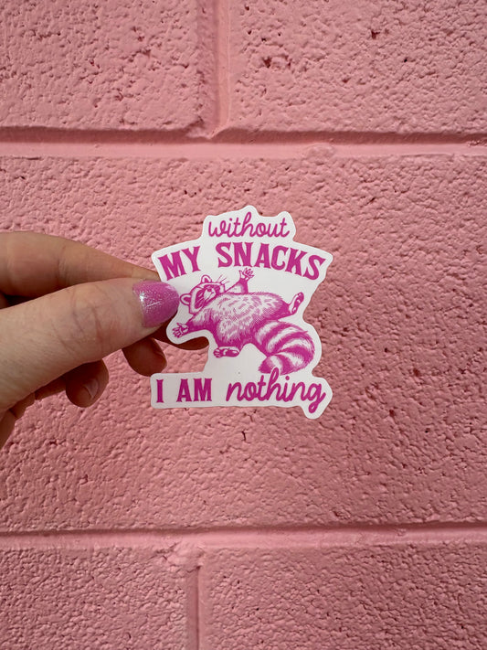 "Without my snacks, I am nothing" vinyl sticker