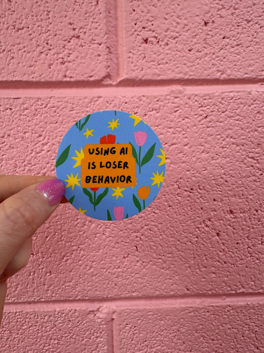 "Using AI is a Loser Behavior" Sticker