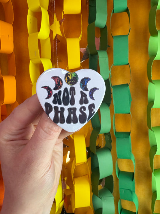 Not A Phase Pride Pin
