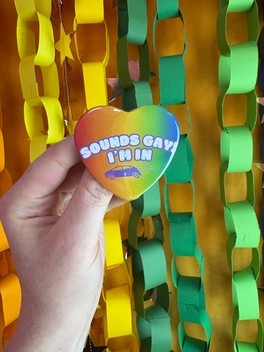 Sounds Gay I’m In Pin