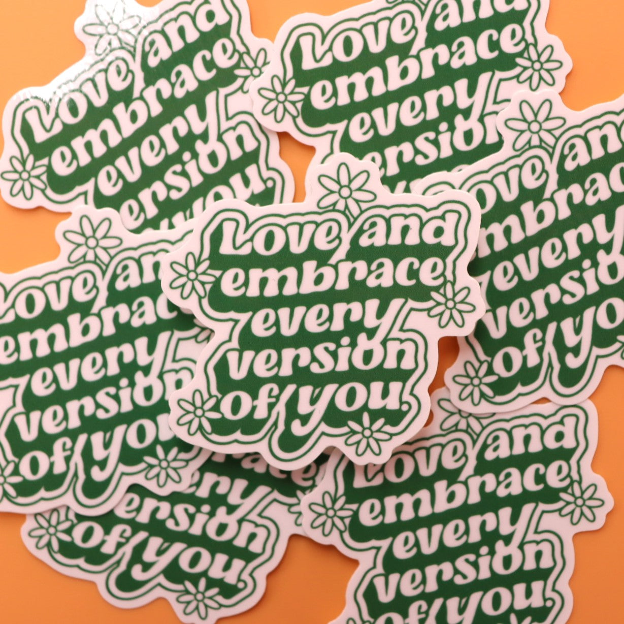 "Love and Embrace Every Version of You" Sticker