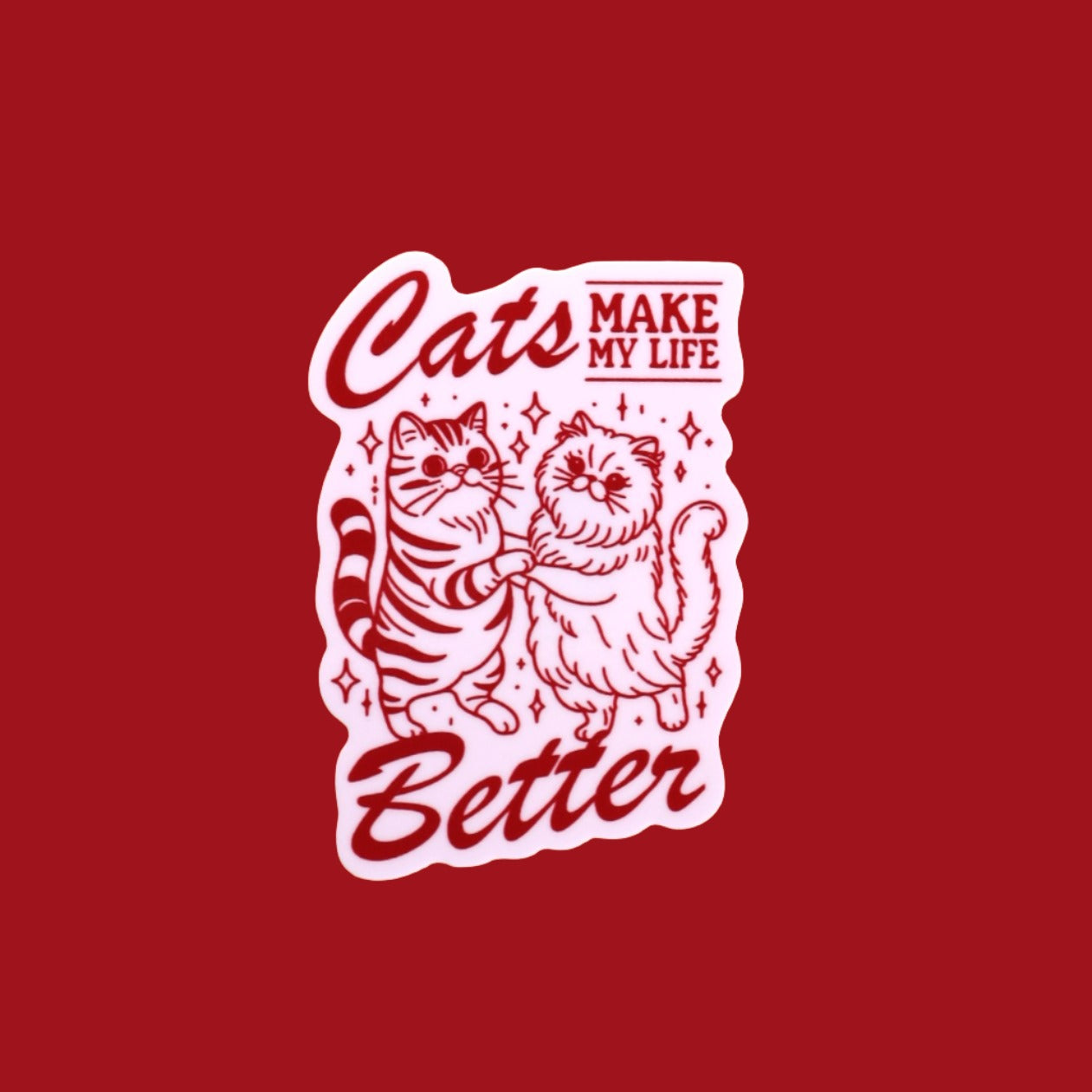 Cats or Dogs "Make my Life Better" Sticker