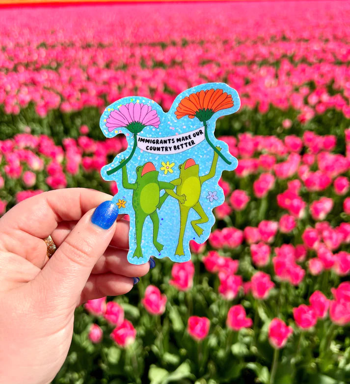 Immigrants Make Our Country Better-Sticker