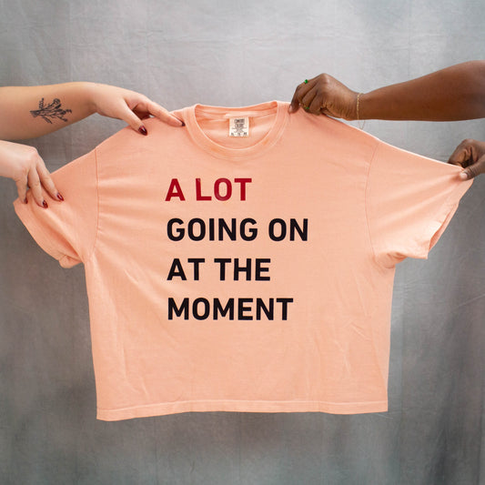 "A Lot Going On At The Moment" Shirt