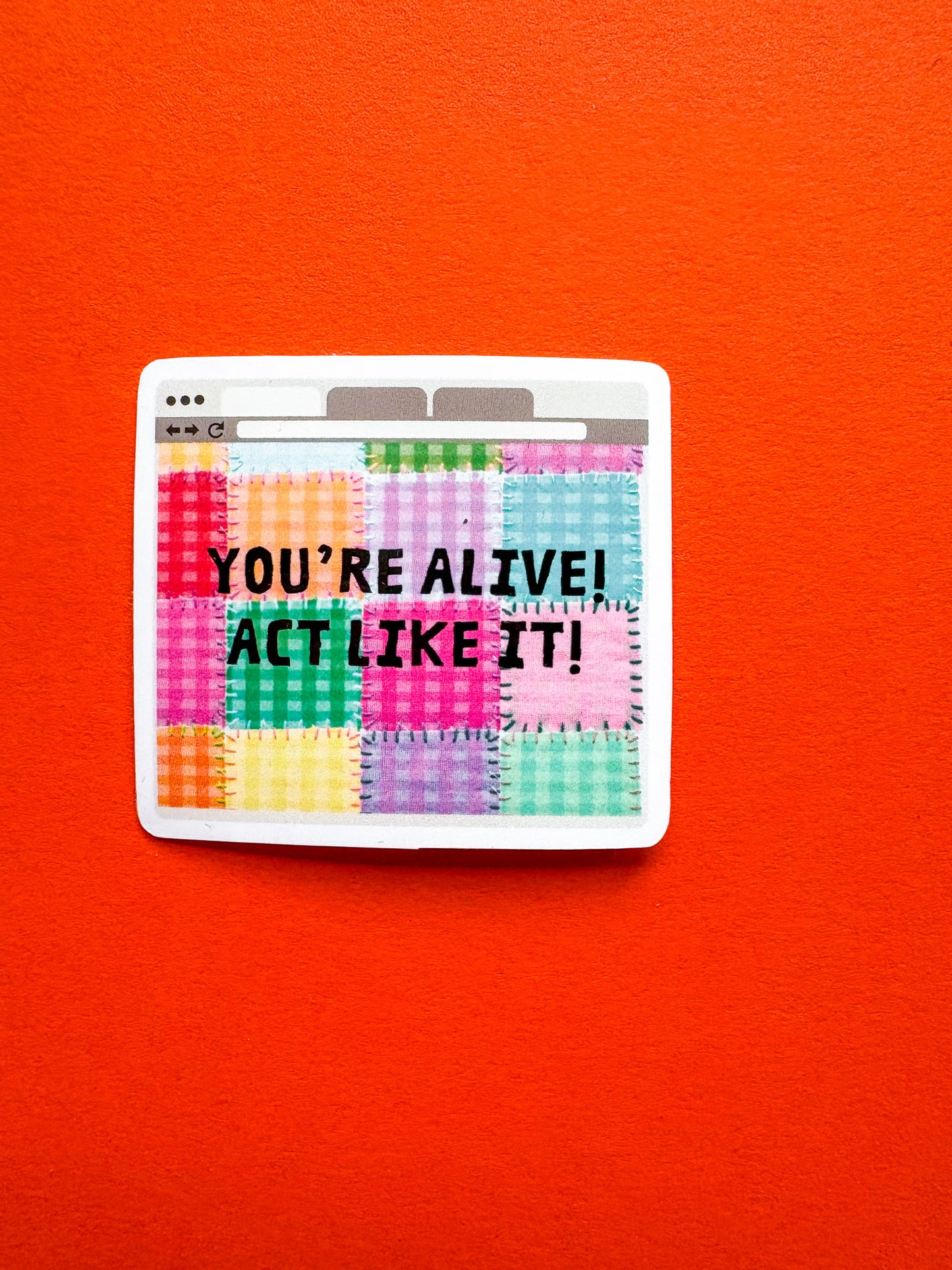 "You're Alive! Act Like it" Colorful Vinyl Sticker