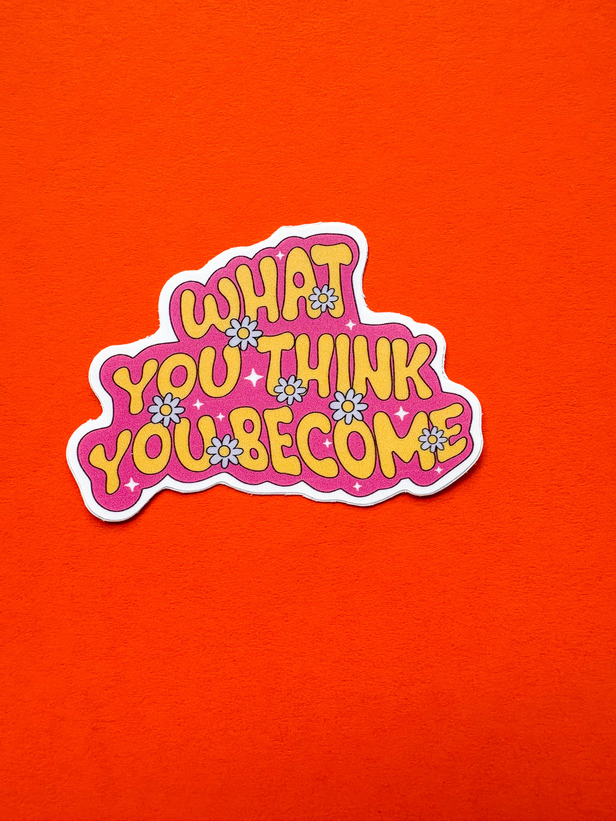 "What You Think You Become" Sticker