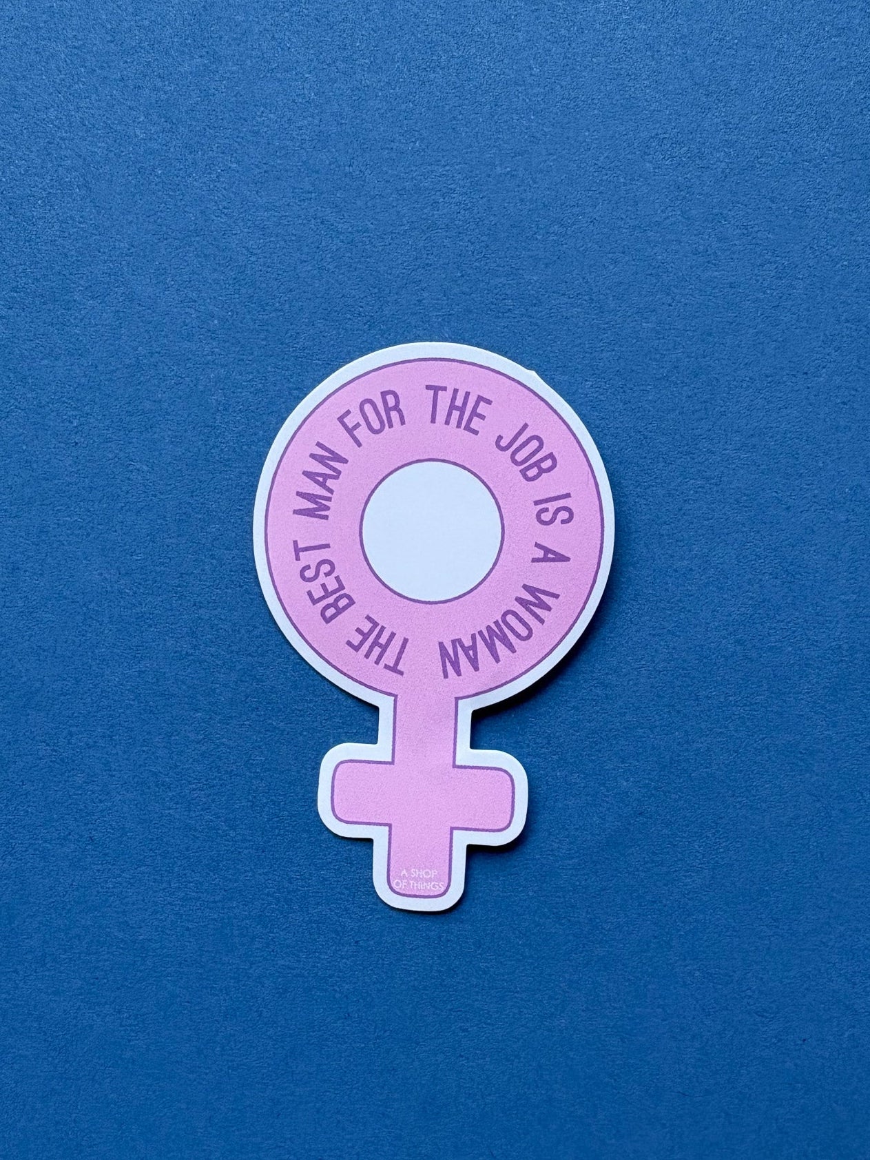 The Best Man For The Job is A Woman Sticker