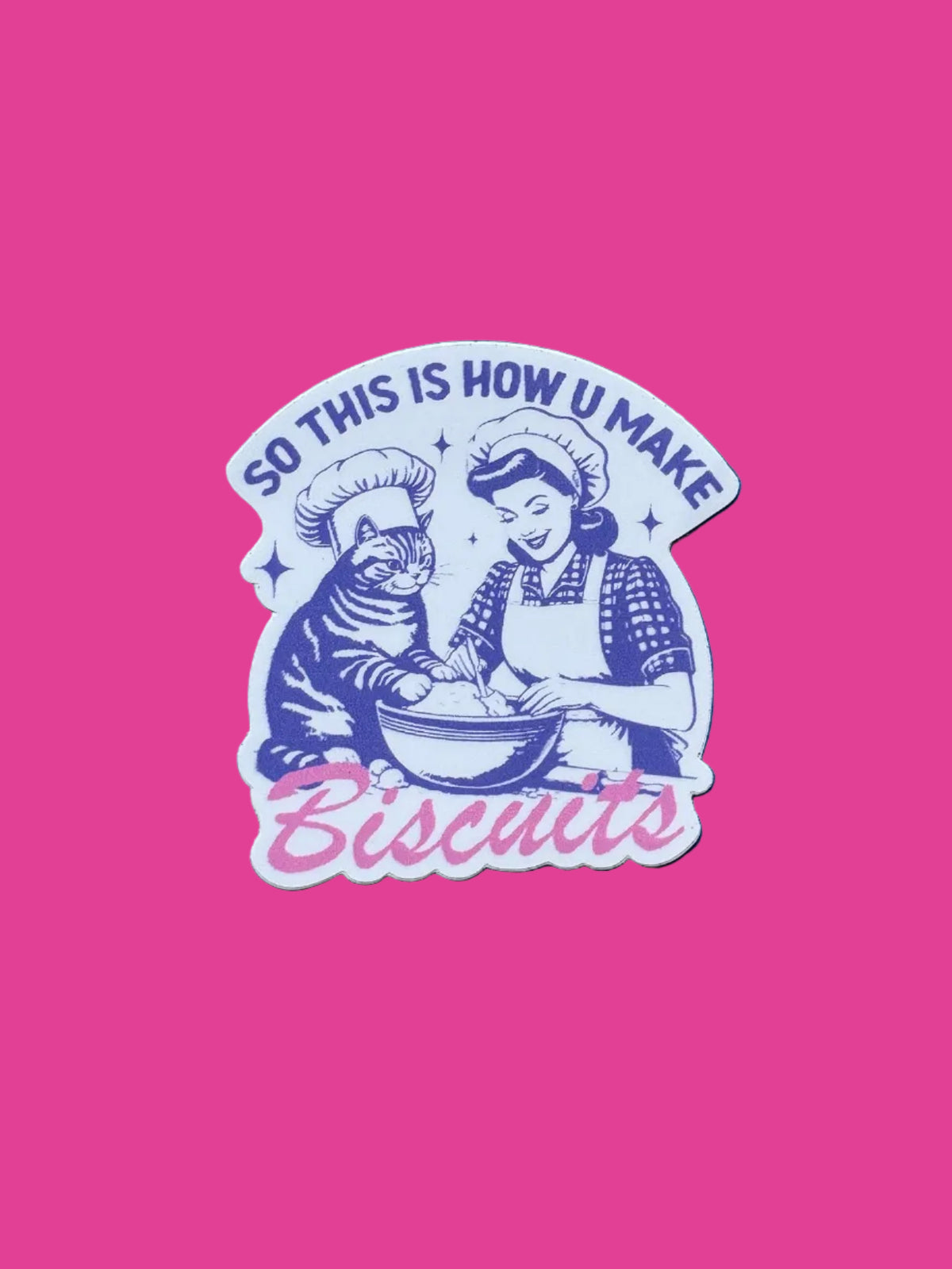 “So This is How You Make Biscuits” Sticker