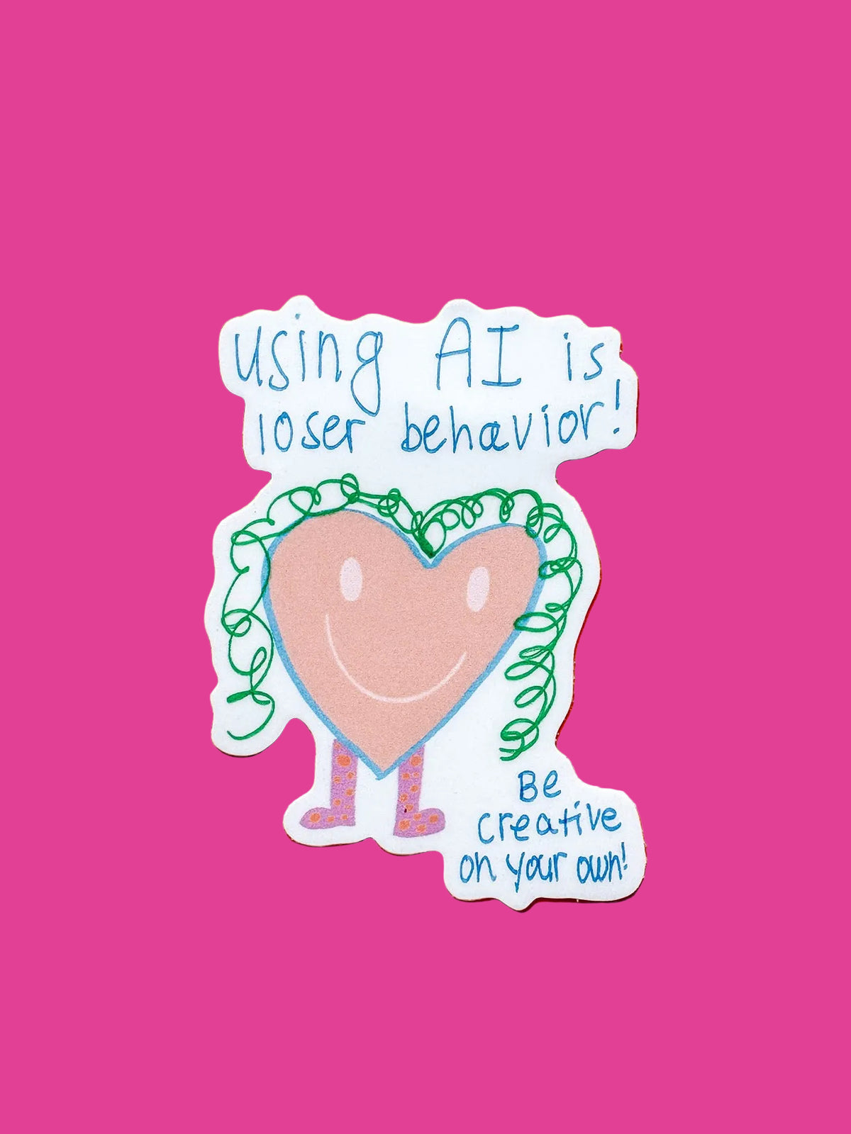 Using AI Is loser behavior! Be Creative On Your Own Vinyl Sticker