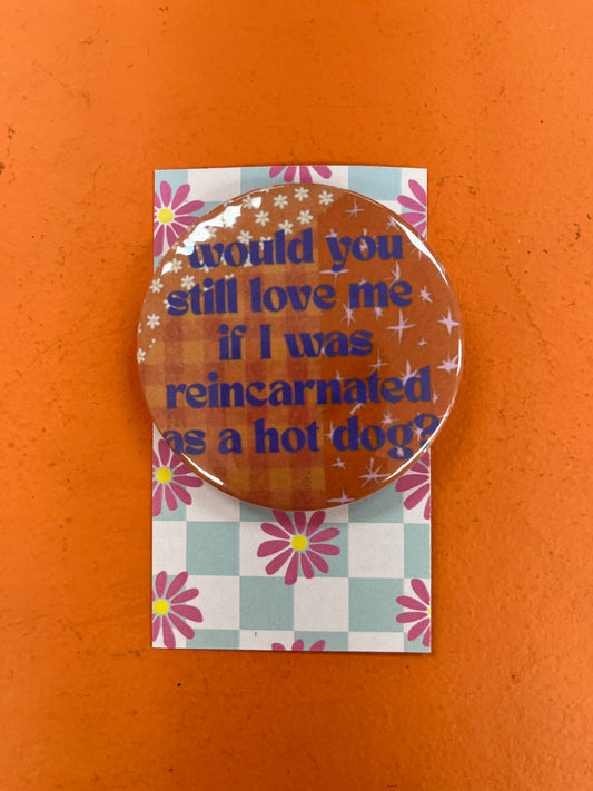 Reincarnated As A Hot Dog pin-back button