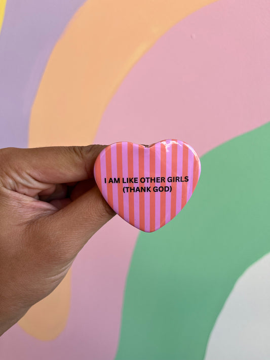 I Am Like Other Girls Pin