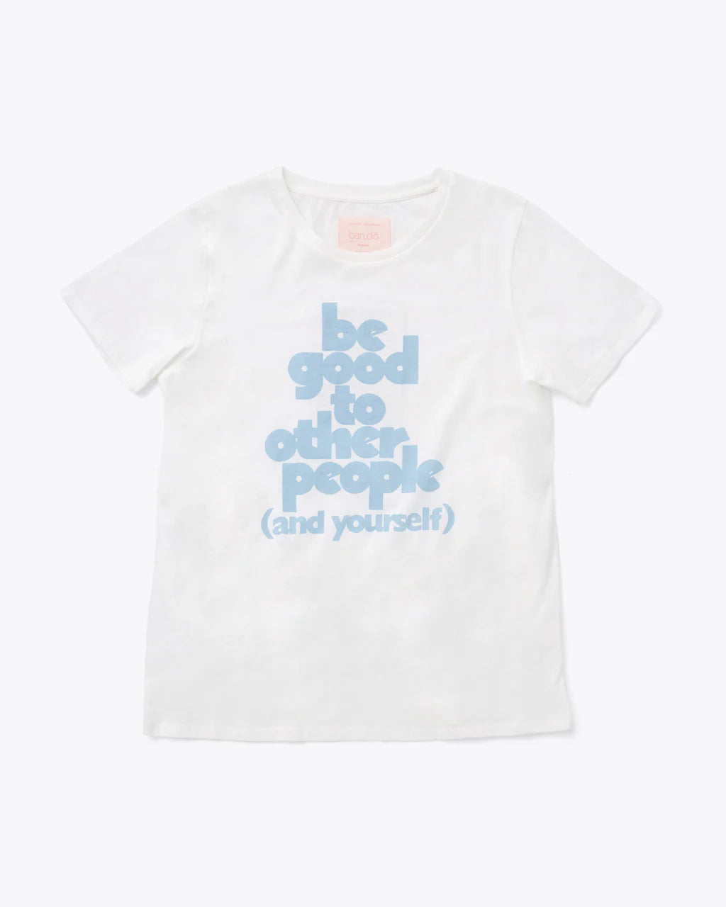"Be Good to Other People" 100% Cotton Tee