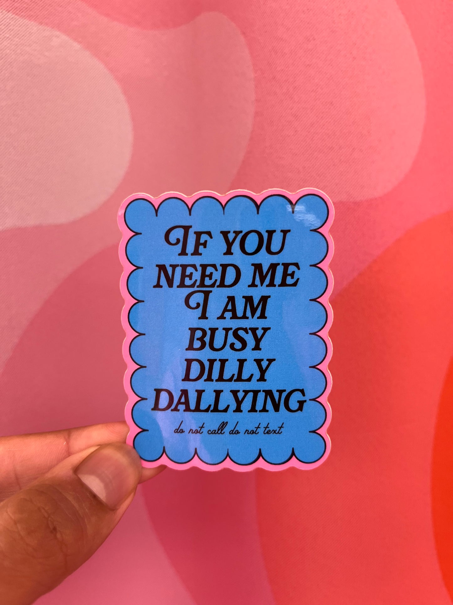 "Busy Dilly Dallying" Vinyl Sticker